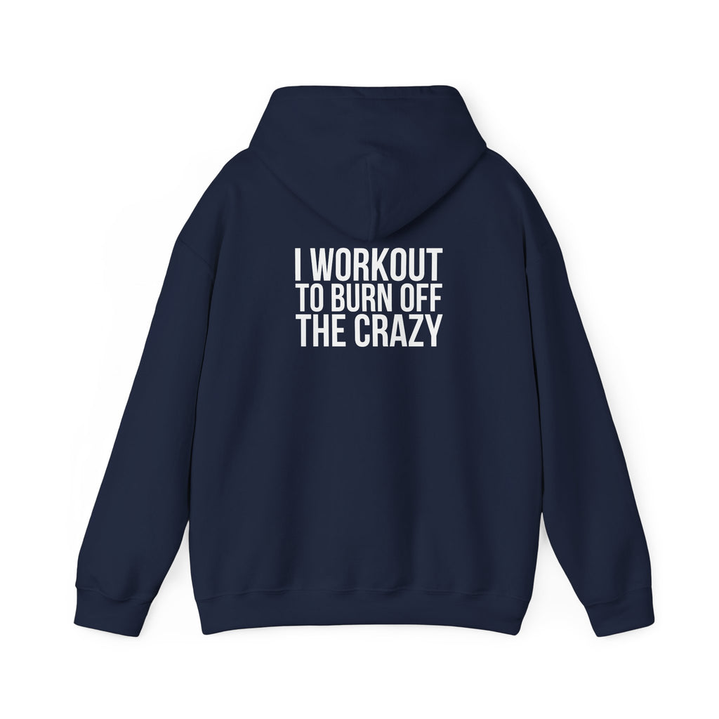 I Workout To Burn Off The Crazy – Unisex Heavy Blend™ Hooded Sweatshirt (White Logo) 🤍🔥💪