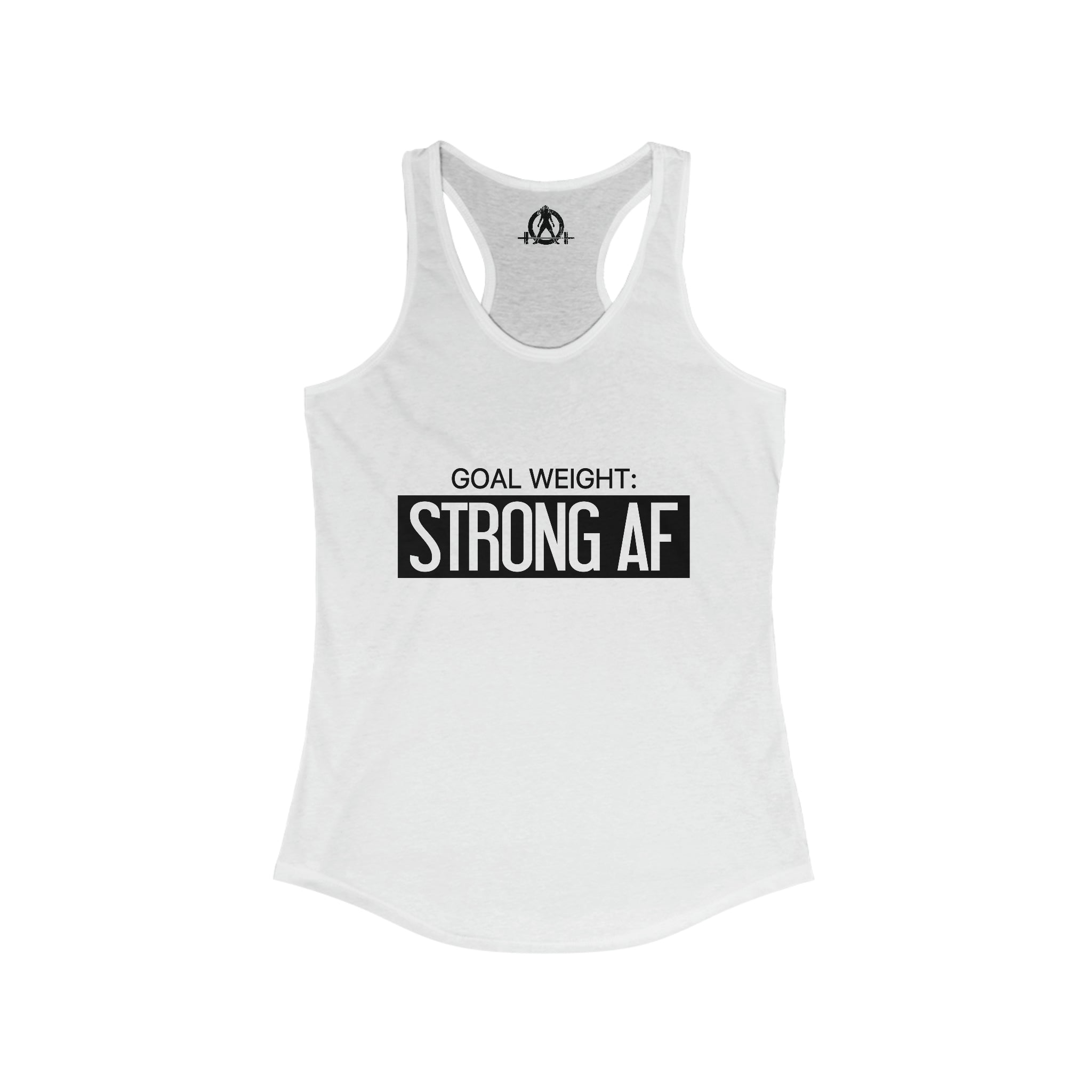 Goal Weight Strong AF - Simple - Women's Ideal Racerback Tank - Black Font Front