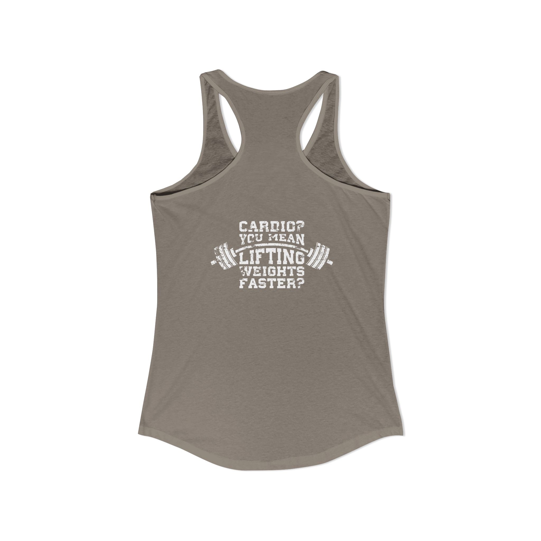 Cardio?  Lift Weights Faster - Distressed White Logo - Ideal Racerback Tank - Front & Back