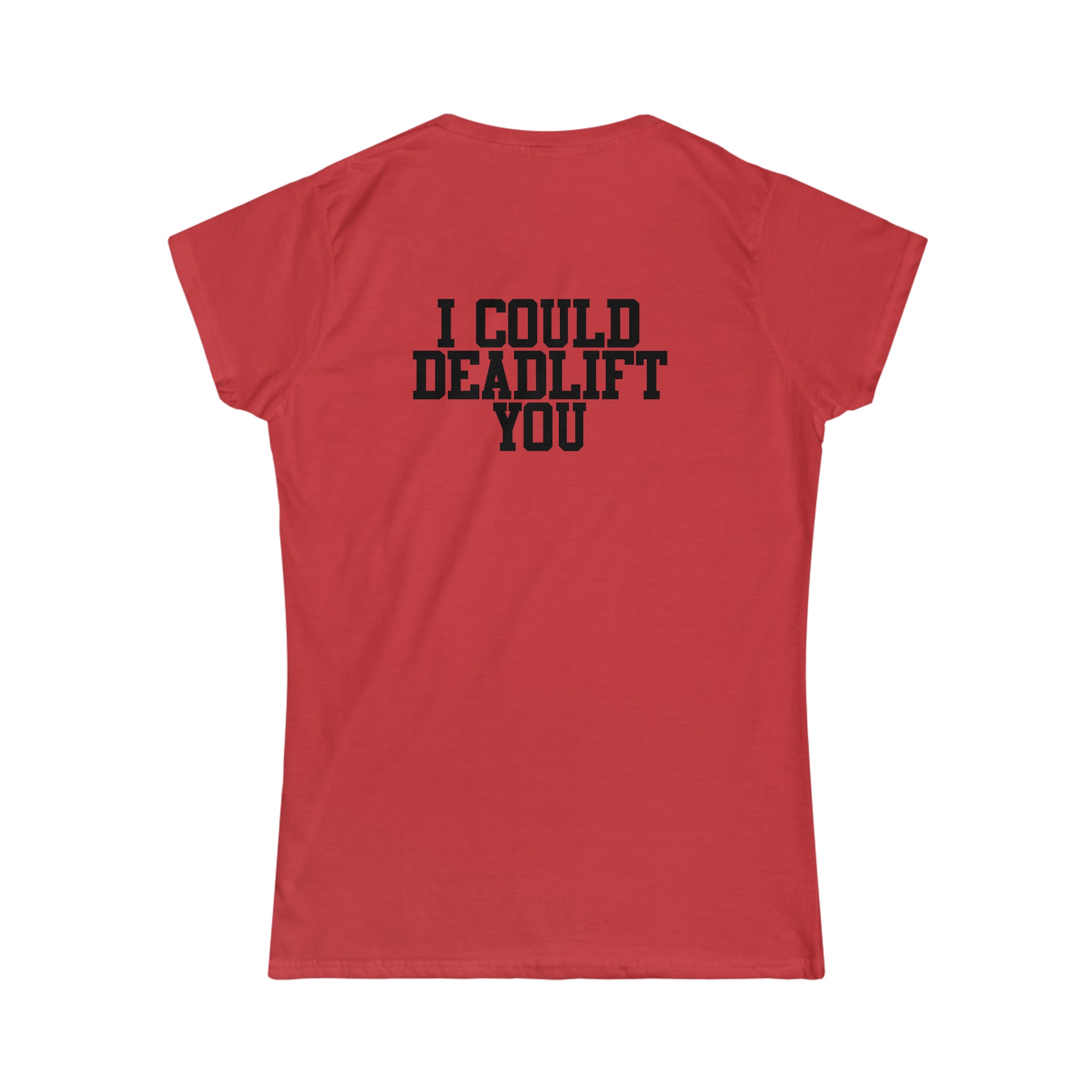 I Could Deadlift You - Women's Softstyle Tee - Black - Back Logo