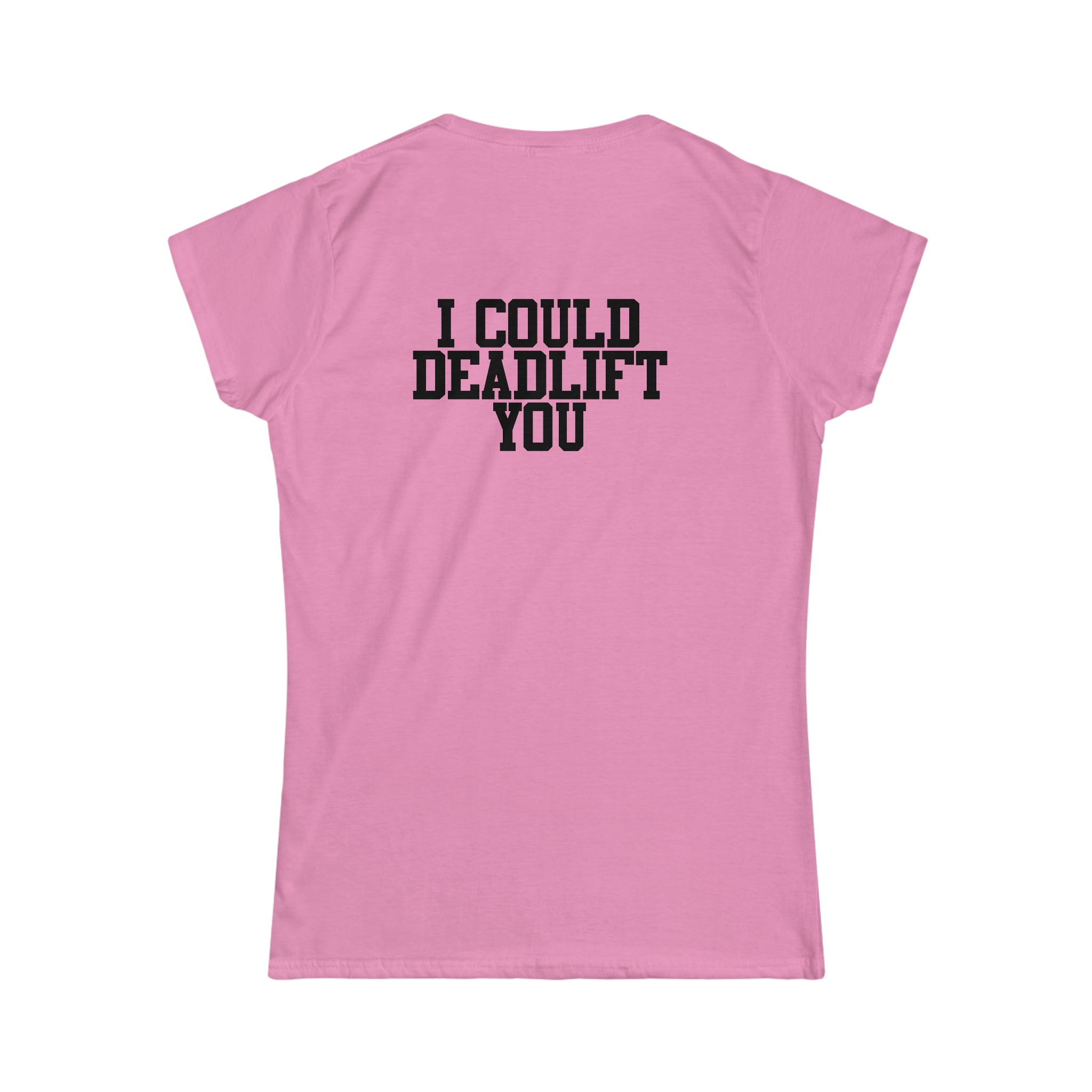I Could Deadlift You - Women's Softstyle Tee - Black - Back Logo