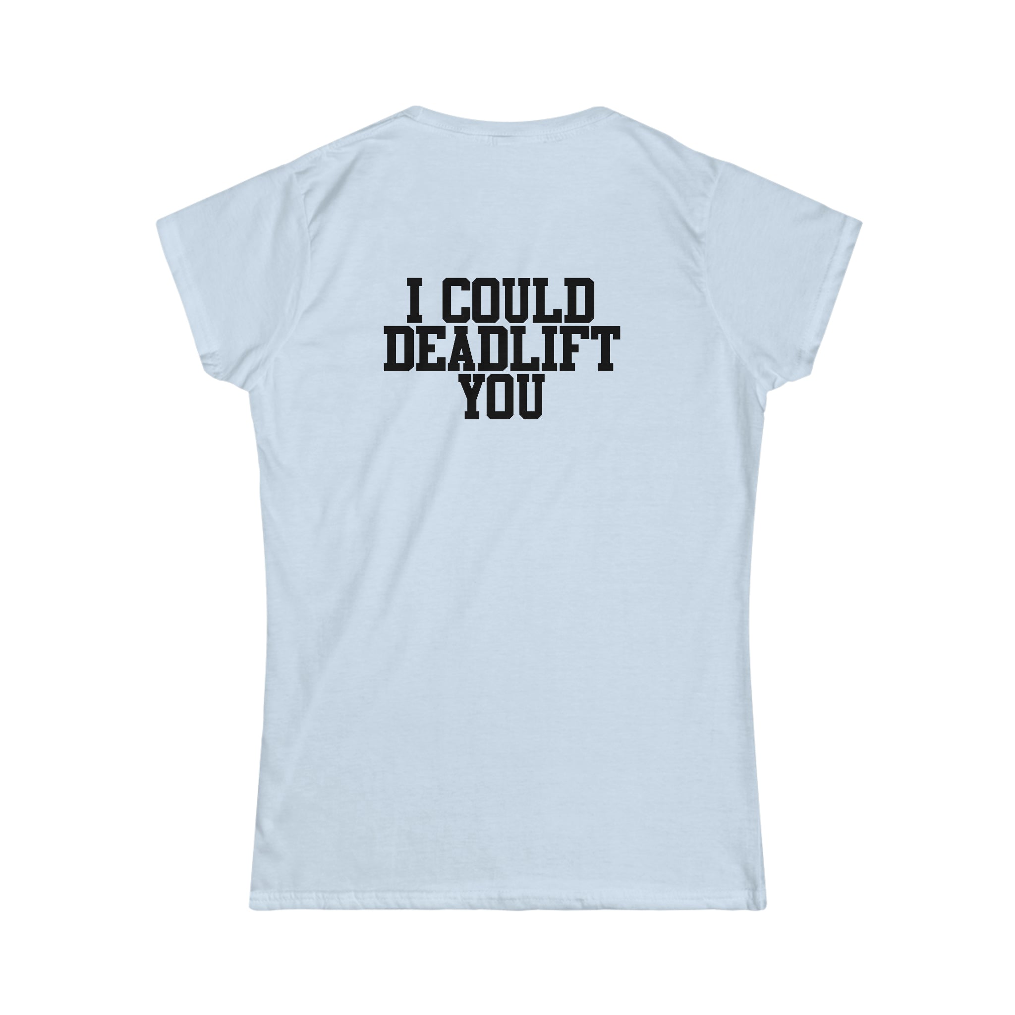I Could Deadlift You - Women's Softstyle Tee - Black - Back Logo