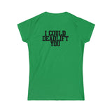 I Could Deadlift You - Women's Softstyle Tee - Black - Back Logo