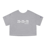 25 + 25 = 70 - Champion Women's Heritage Cropped T-Shirt - Print on Front