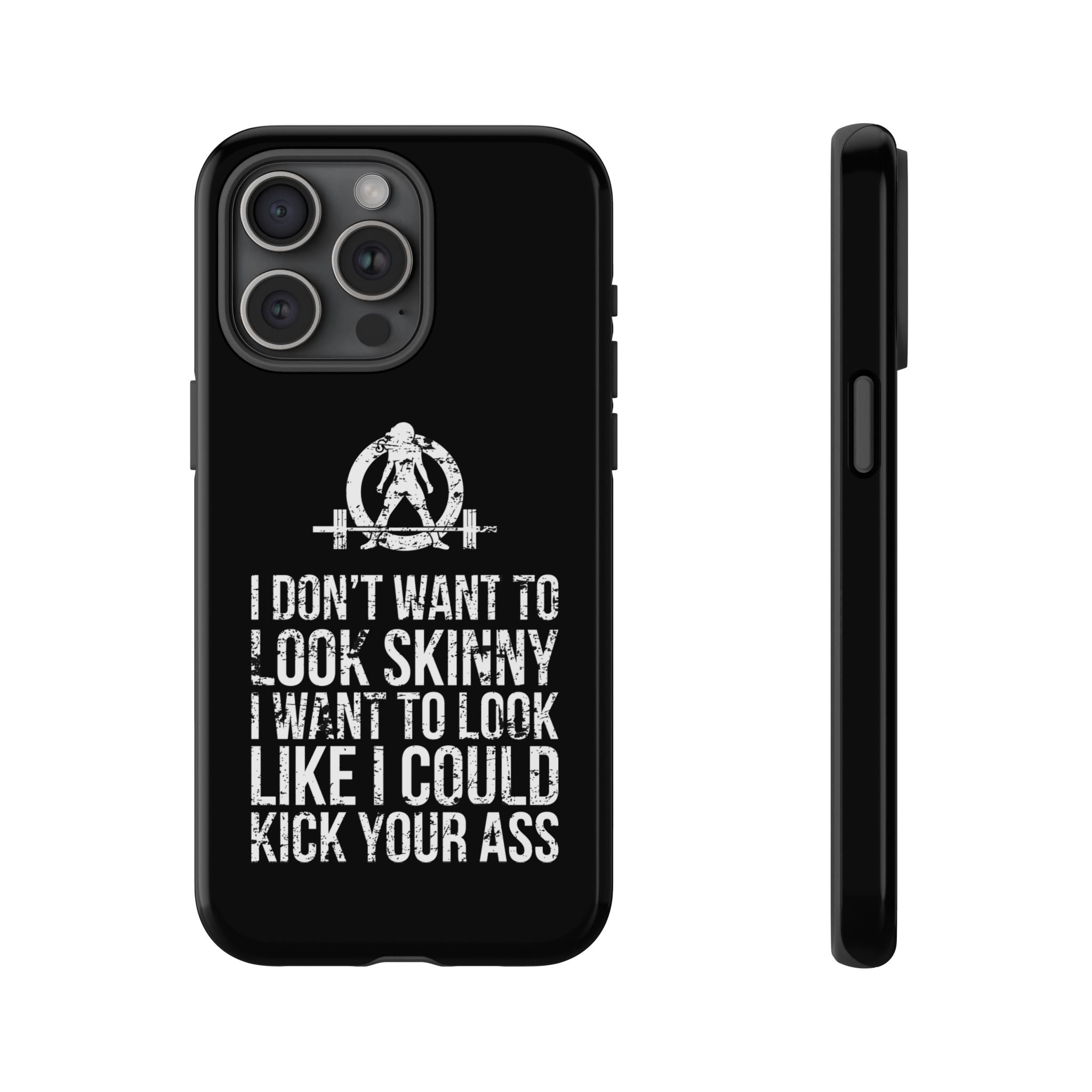 Tough Cases - I Don't Want To Look Skinny I Want To Look Like I Can Kick Your Ass - WWLW Logo