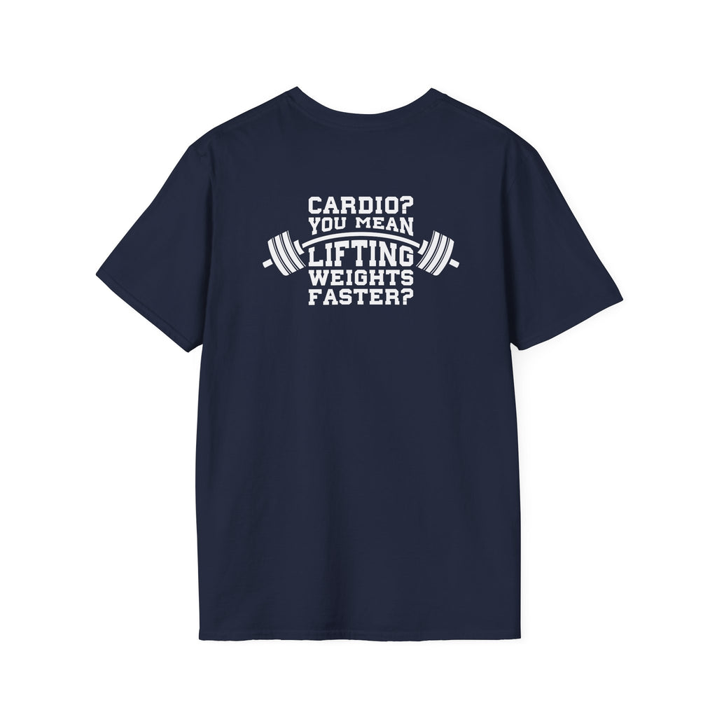 Cardio?  Lift Weights Faster - Unisex Softstyle T-Shirt - White Logo Front & Back