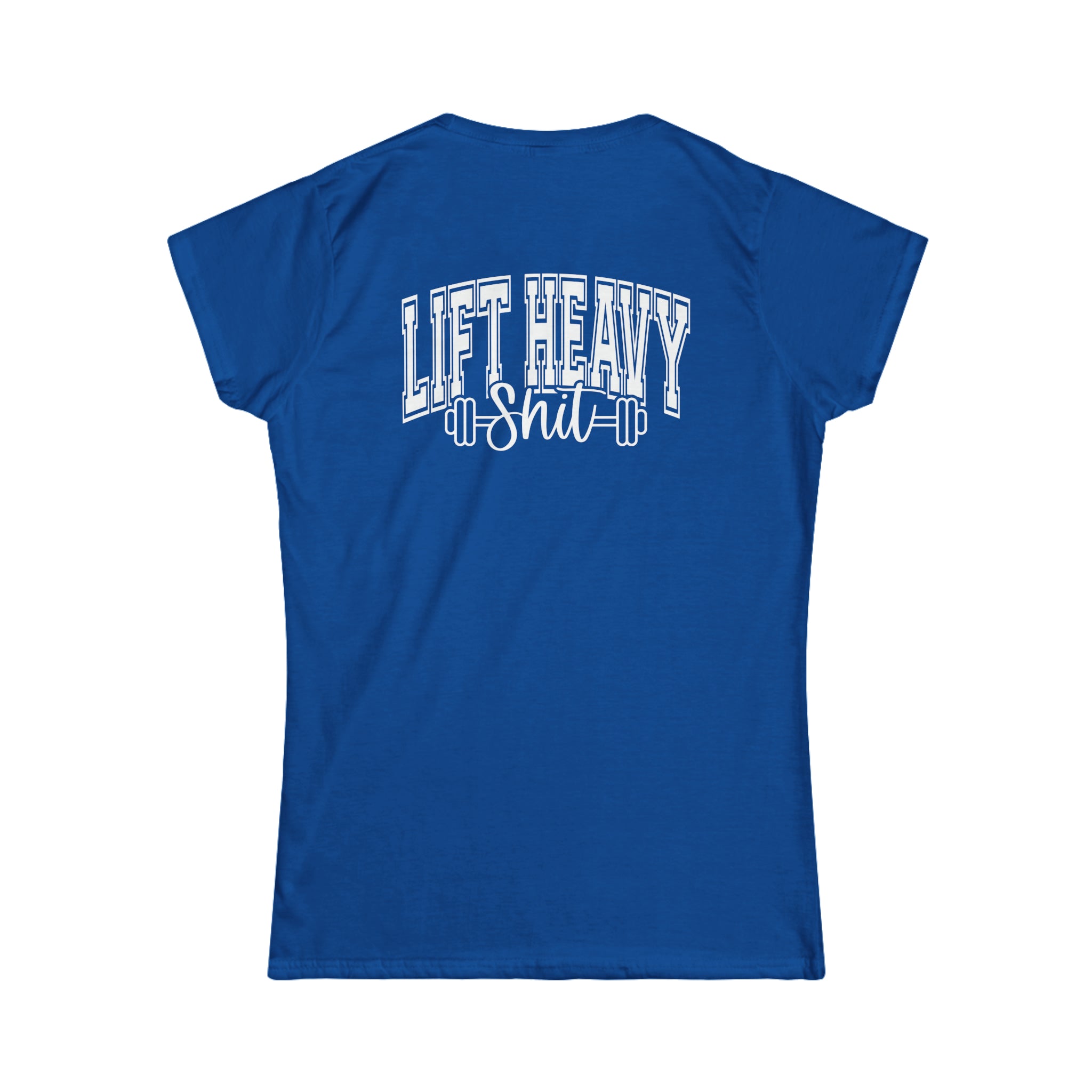 Lift Heavy Shit - Women's Softstyle Tee - White Distressed Logo + Print On Back