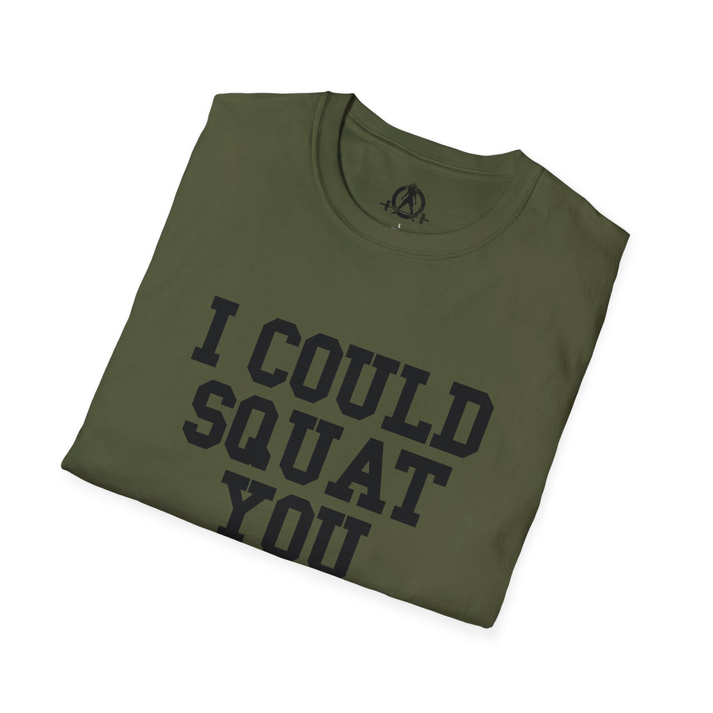 I Could Squat You - Unisex Softstyle T-Shirt - Plain Back Black Print