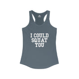 I Could Squat You - Women's Ideal Racerback Tank - White Font Front