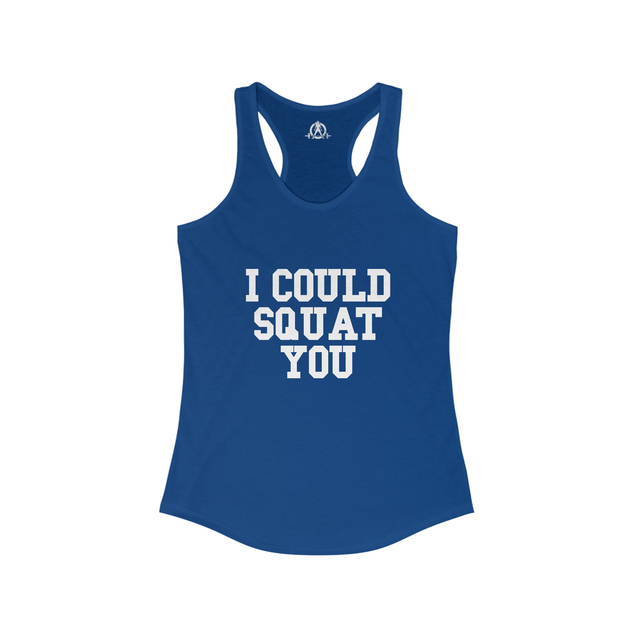 I Could Squat You - Women's Ideal Racerback Tank - White Font Front
