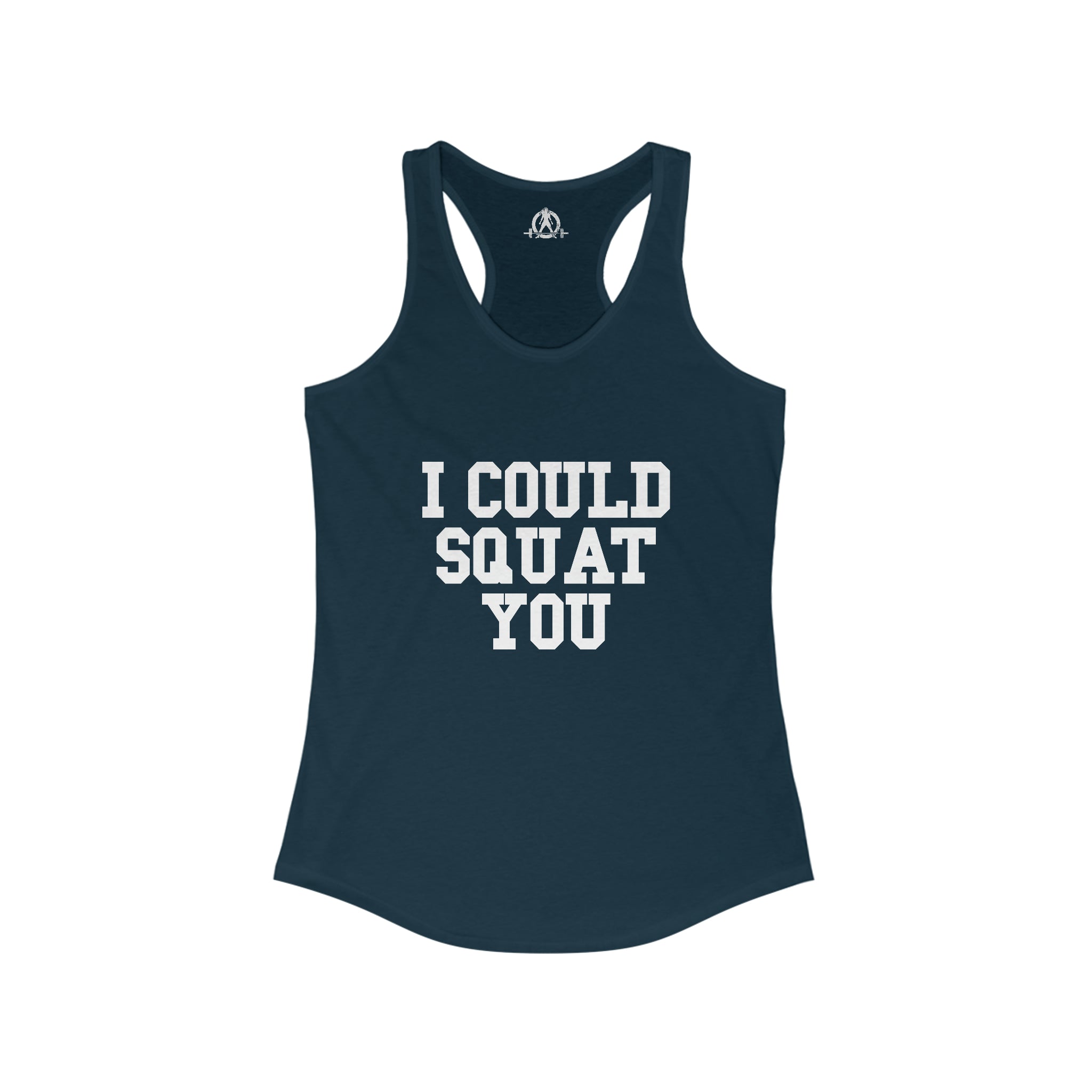 I Could Squat You - Women's Ideal Racerback Tank - White Font Front