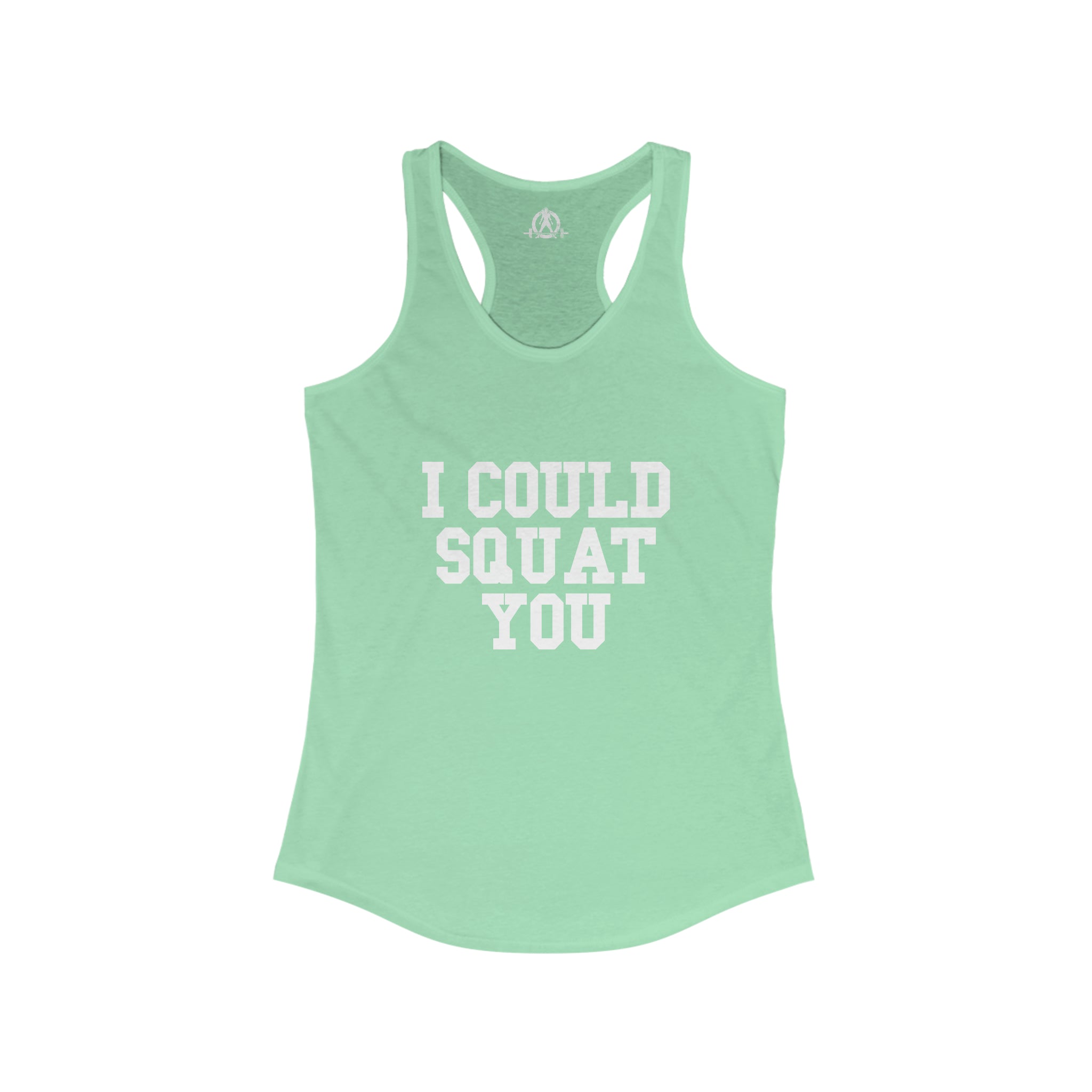 I Could Squat You - Women's Ideal Racerback Tank - White Font Front