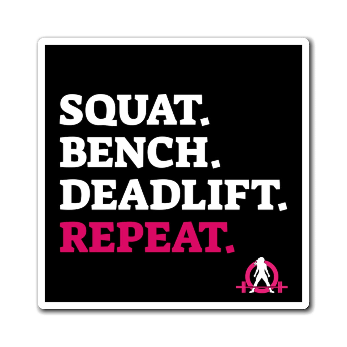 Squat Bench Deadlift Repeat - Magnets -  Pink WWLW