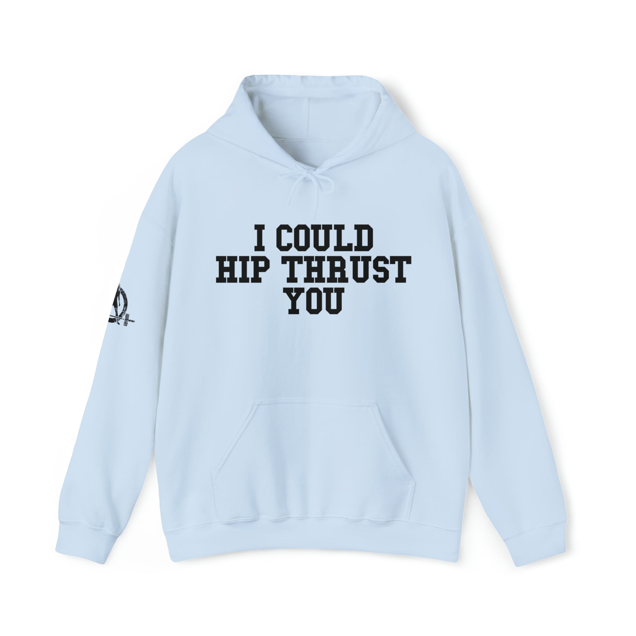 I Could Hip Thrust You - Unisex Heavy Blend Hooded Sweatshirt - Black Logo on Front & Right Sleeve