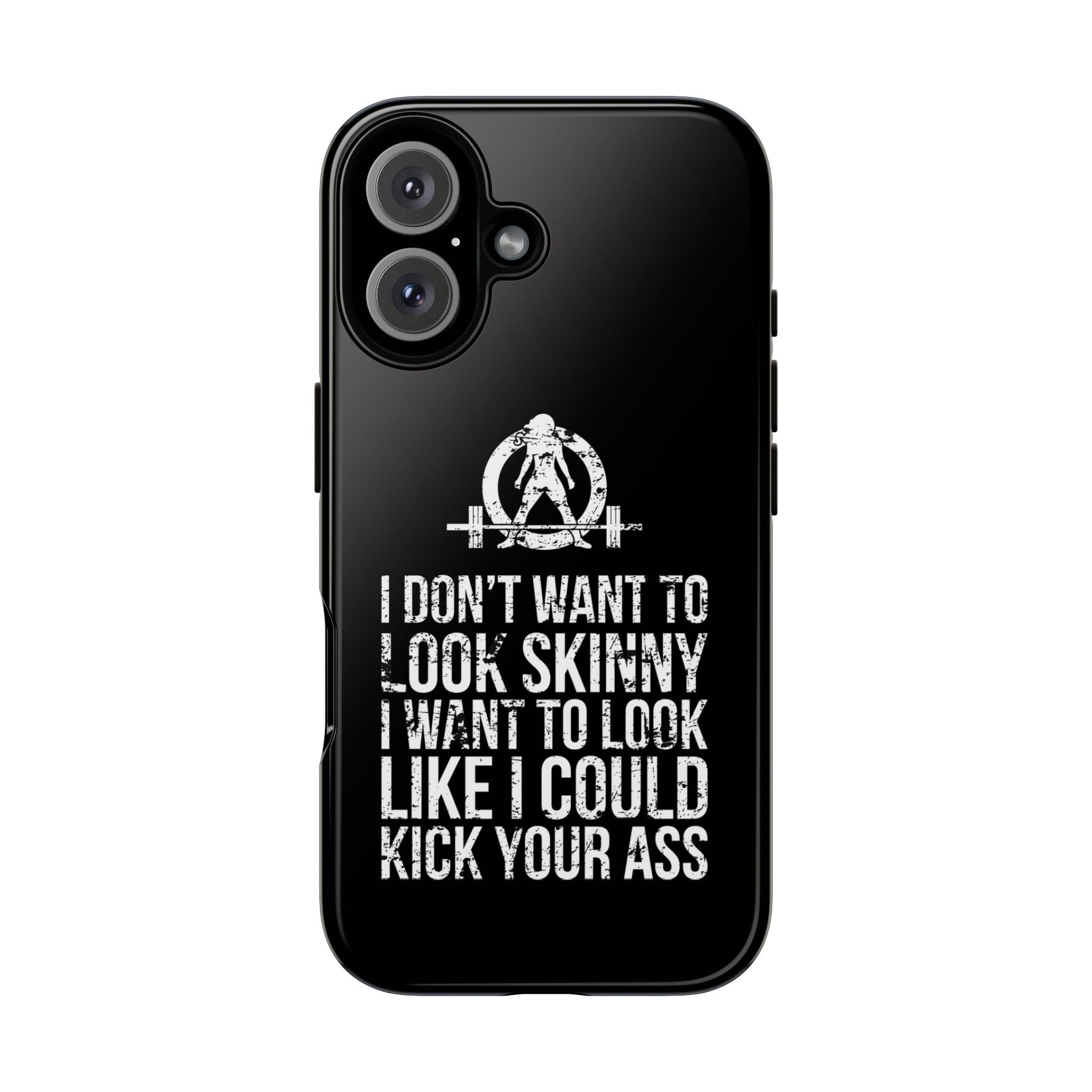 Tough Cases - I Don't Want To Look Skinny I Want To Look Like I Can Kick Your Ass - WWLW Logo