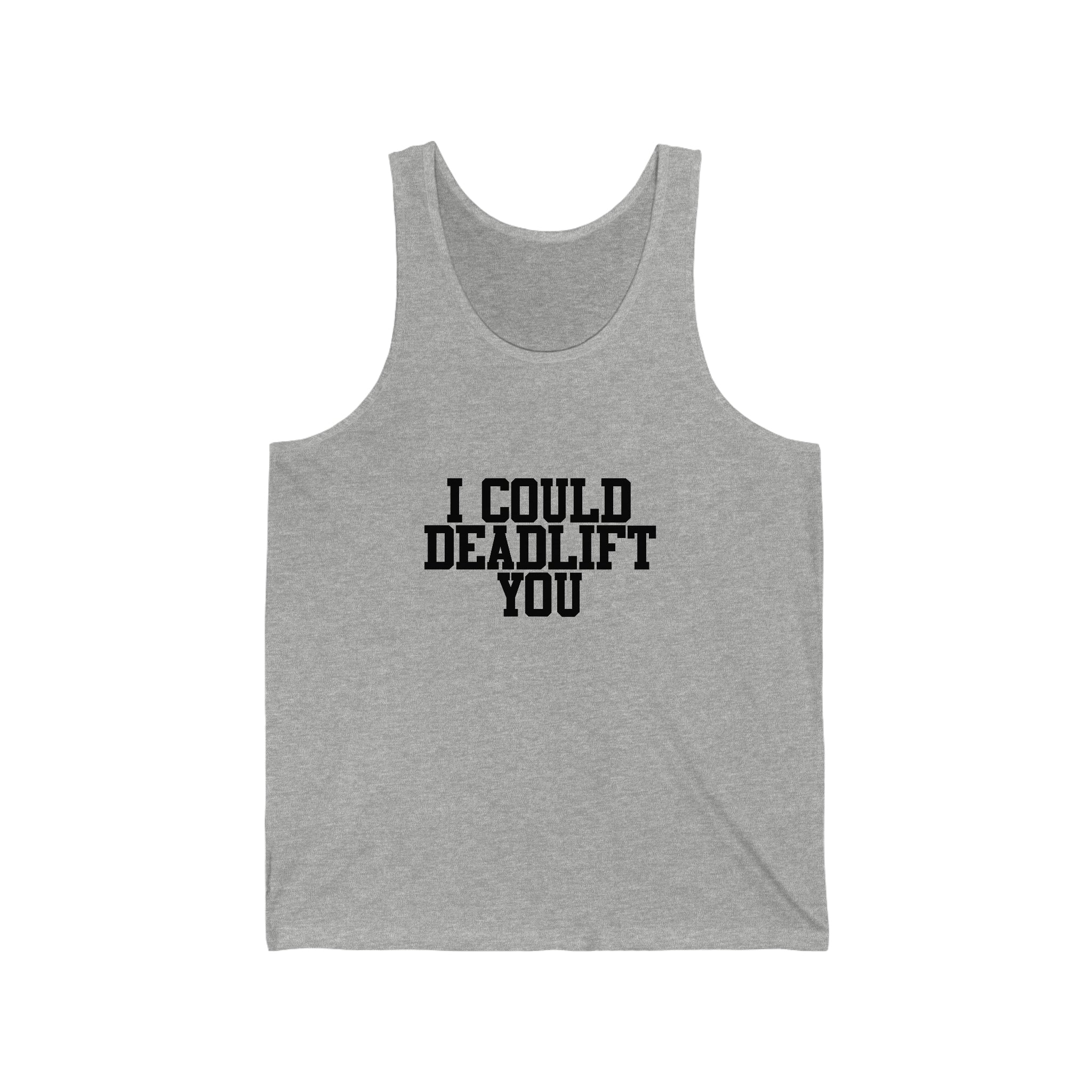 I Could Deadlift You - Unisex Jersey Tank - Black Font