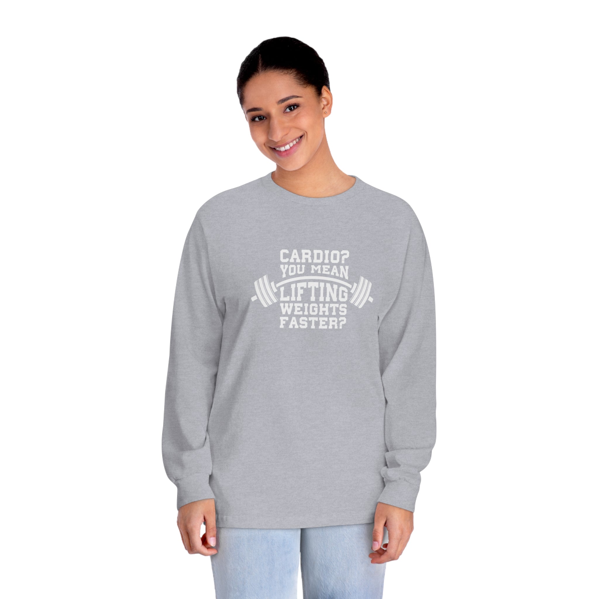 Cardio = Lift Weights Faster - Unisex Classic Long Sleeve T-Shirt - Print on Front