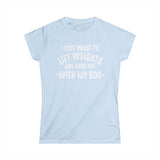 Lift Weights & Hang Out With My Dog - Women's Softstyle Tee - Distressed Color Logo