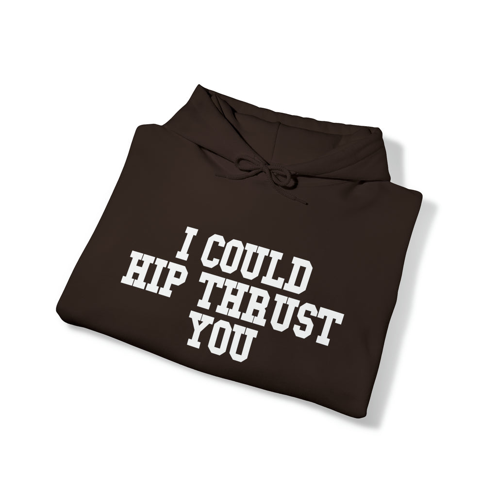 I Could Hip Thrust You - Unisex Heavy Blend Hooded Sweatshirt - White Logo on Front & Right Sleeve