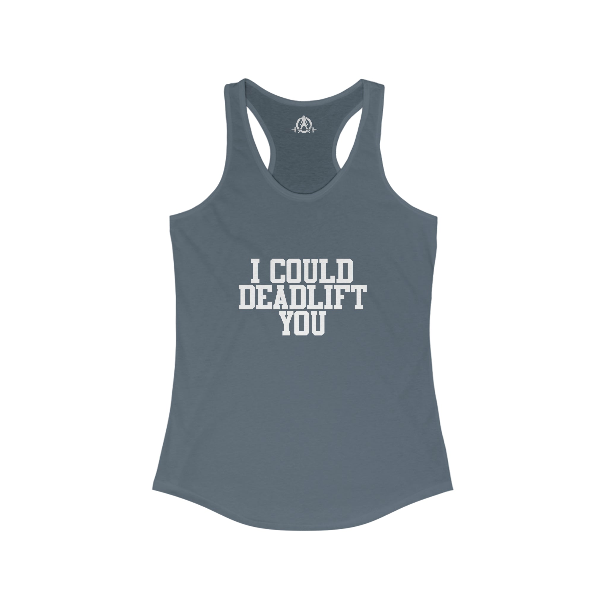 I Could Deadlift You - Women's Ideal Racerback Tank - White Logo - Plain Back