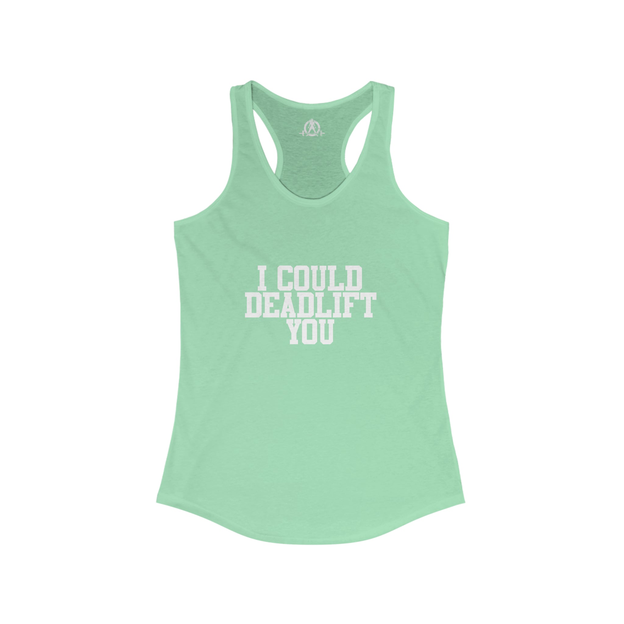 I Could Deadlift You - Women's Ideal Racerback Tank - White Logo - Plain Back