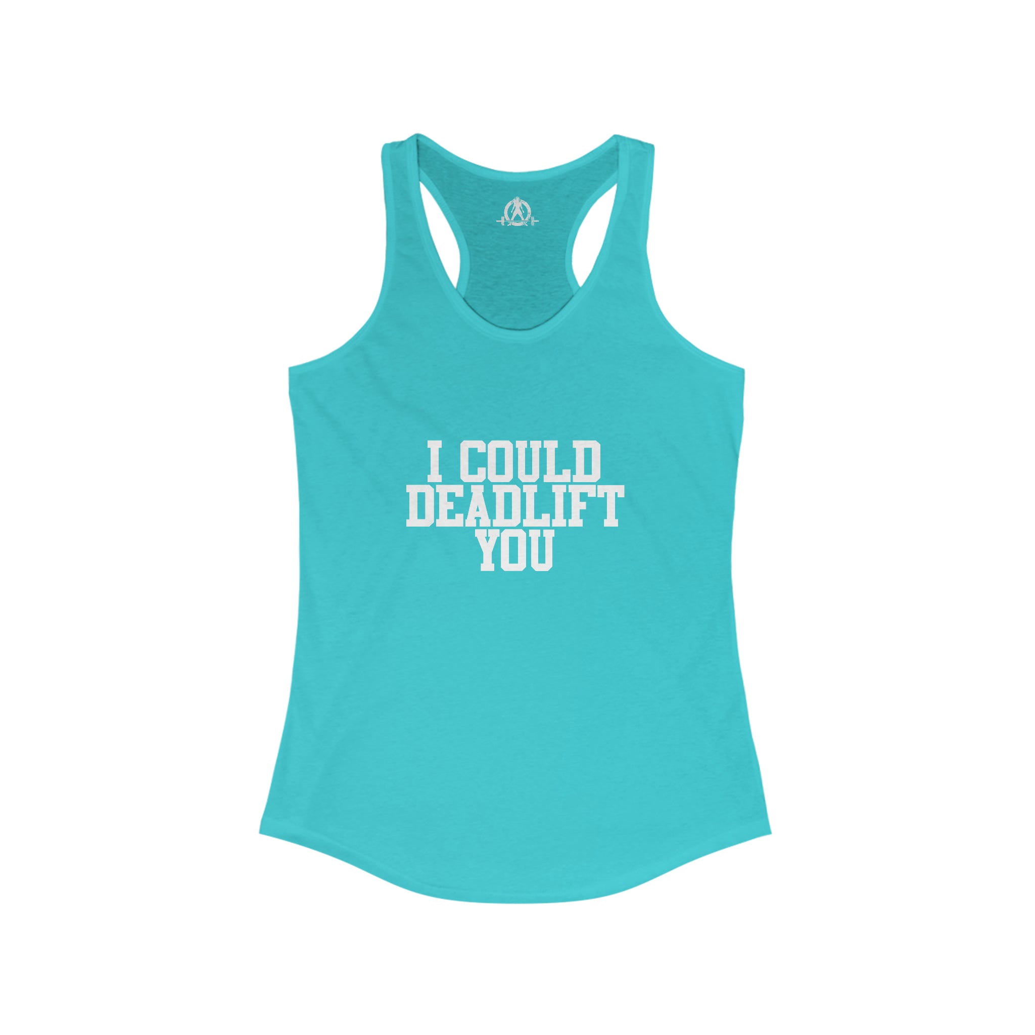 I Could Deadlift You - Women's Ideal Racerback Tank - White Logo - Plain Back