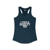 I Could Deadlift You - Women's Ideal Racerback Tank - White Logo - Plain Back