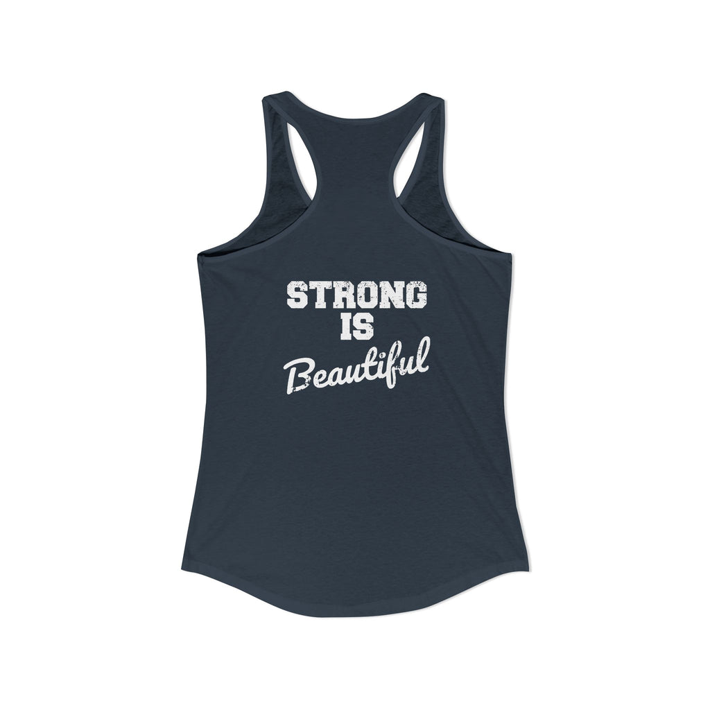 Strong Is Beautiful - Women's Ideal Racerback Tank - Distressed White Logo Front & Back Print