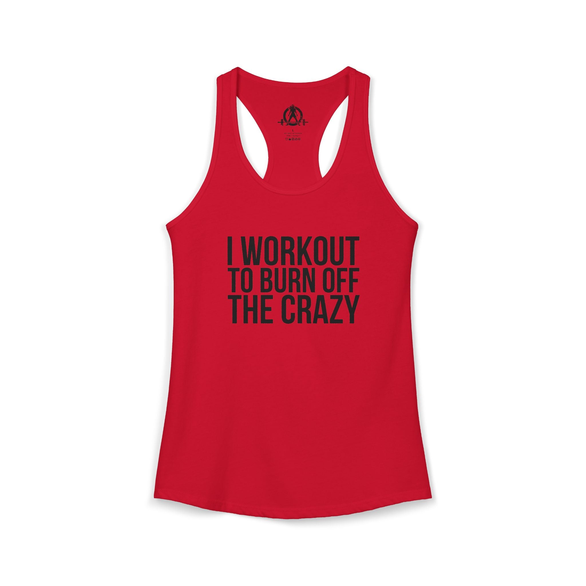 I Workout To Burn Off The Crazy - Women's Ideal Racerback Tank - Black Font - Print on Front - Plain Back