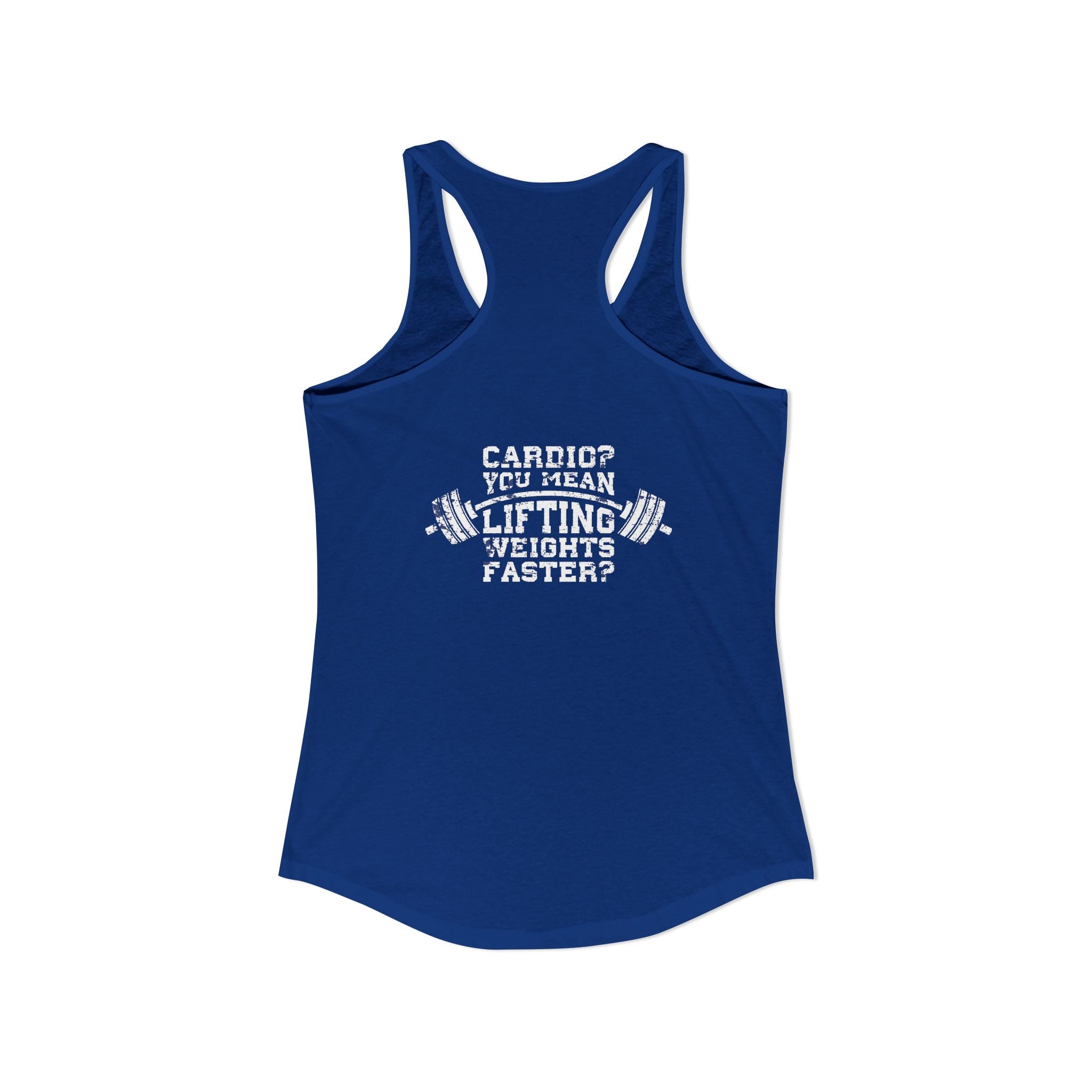 Cardio?  Lift Weights Faster - Distressed White Logo - Ideal Racerback Tank - Front & Back