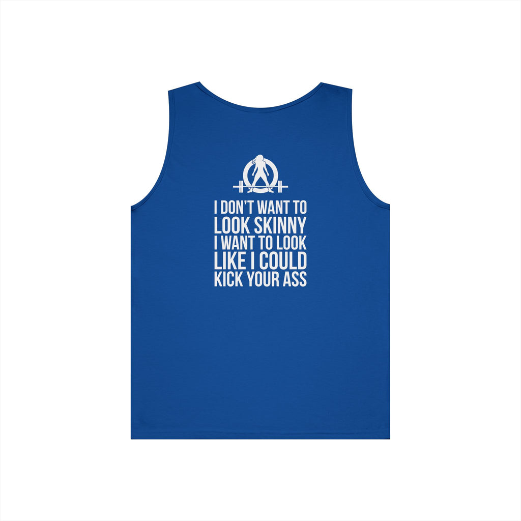 I DON’T WANT TO LOOK SKINNY I WANT TO LOOK LIKE I CAN KICK YOUR ASS – WWLW White Logo Unisex Heavy Cotton Tank Top
