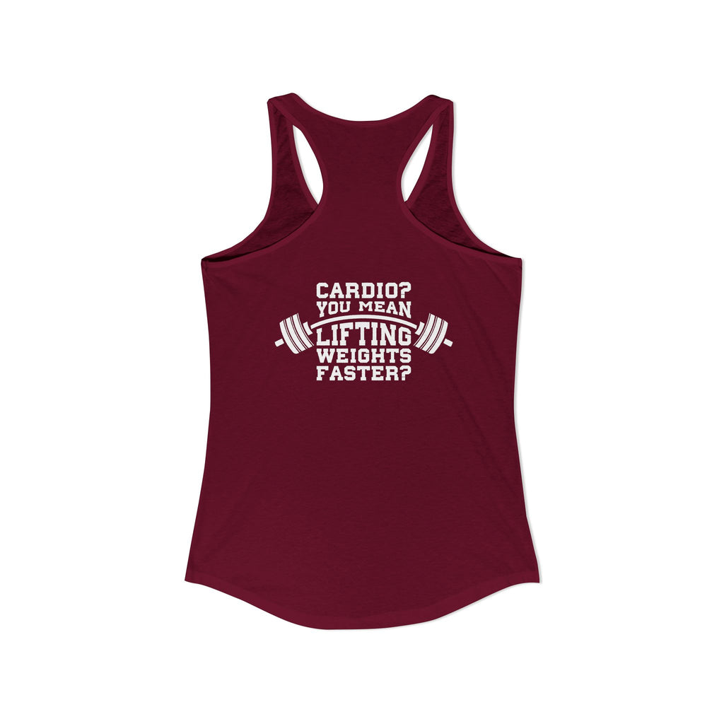 Cardio? Lift Weights Faster – Ideal Racerback Tank (Front & Back Print)