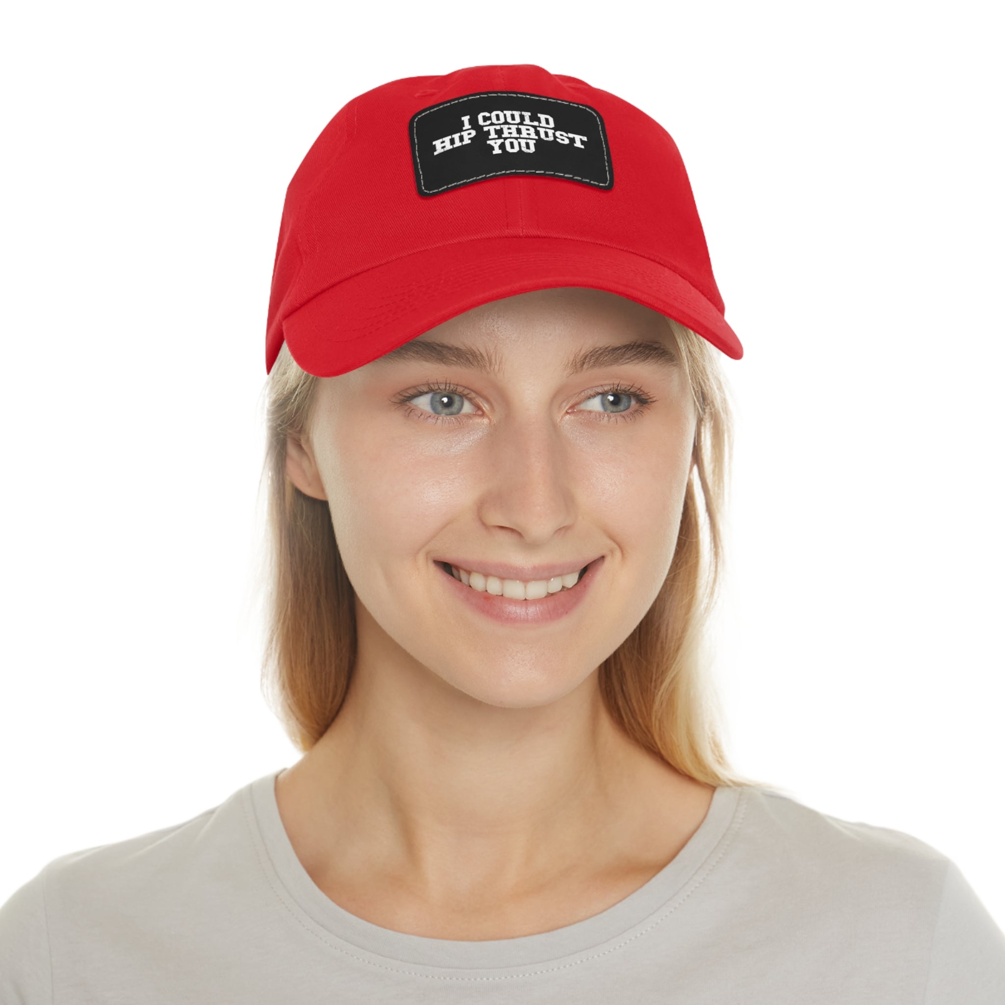I Could Hip Thrust You - Dad Hat with Leather Patch (Rectangle) - White Font