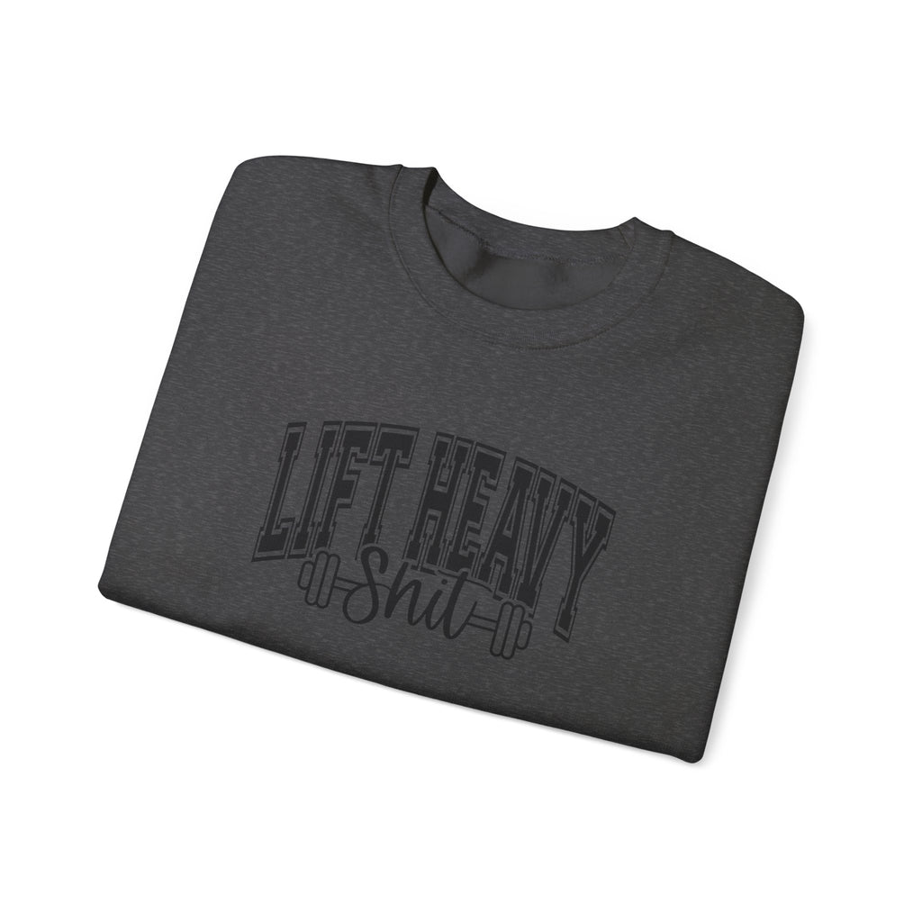 Lift Heavy Shit - Unisex Heavy Blend™ Crewneck Sweatshirt - Black Logo on Front