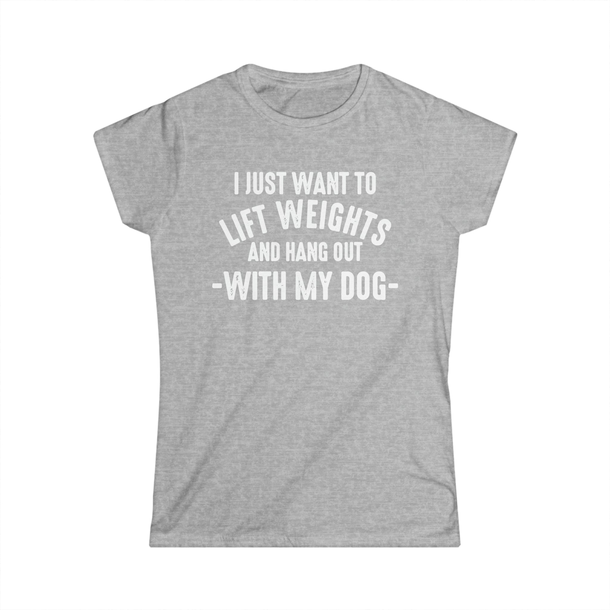 Lift Weights & Hang Out With My Dog - Women's Softstyle Tee - Distressed Color Logo