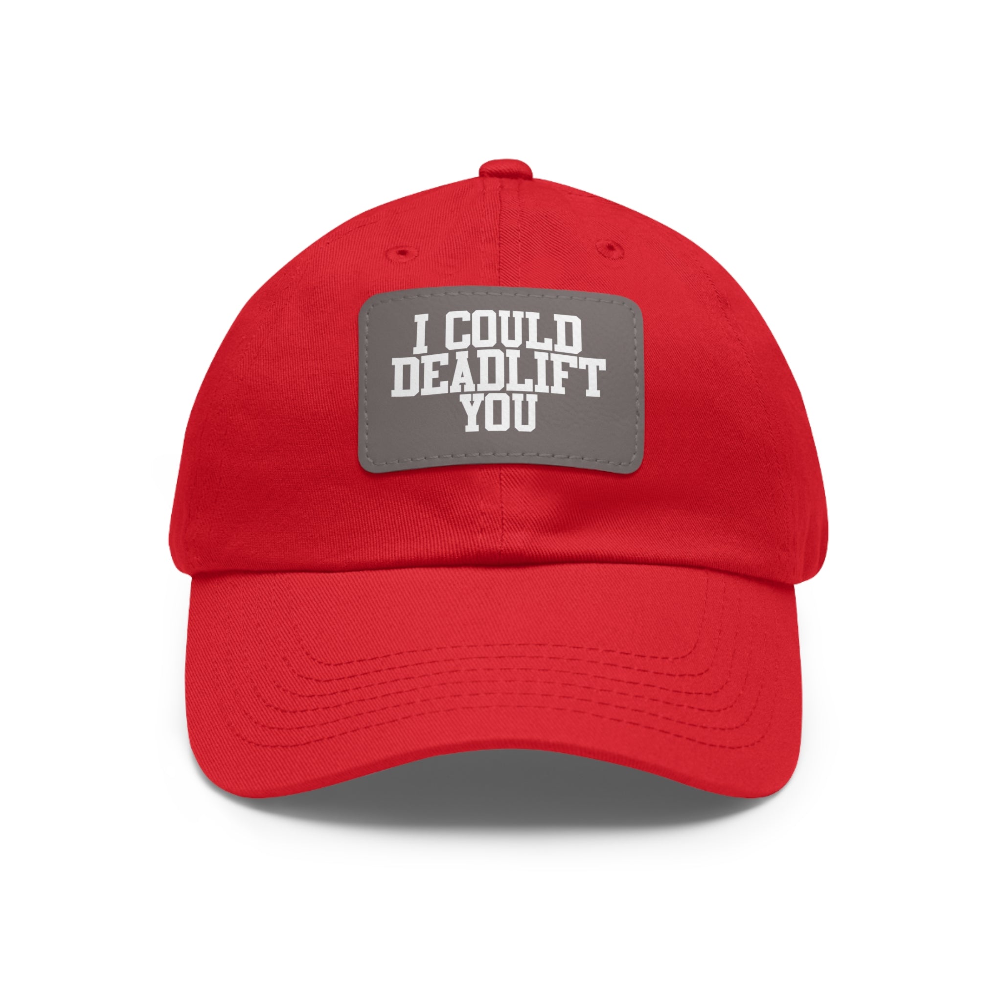 I Could Deadlift You - Dad Hat with Leather Patch (Rectangle) - White Font