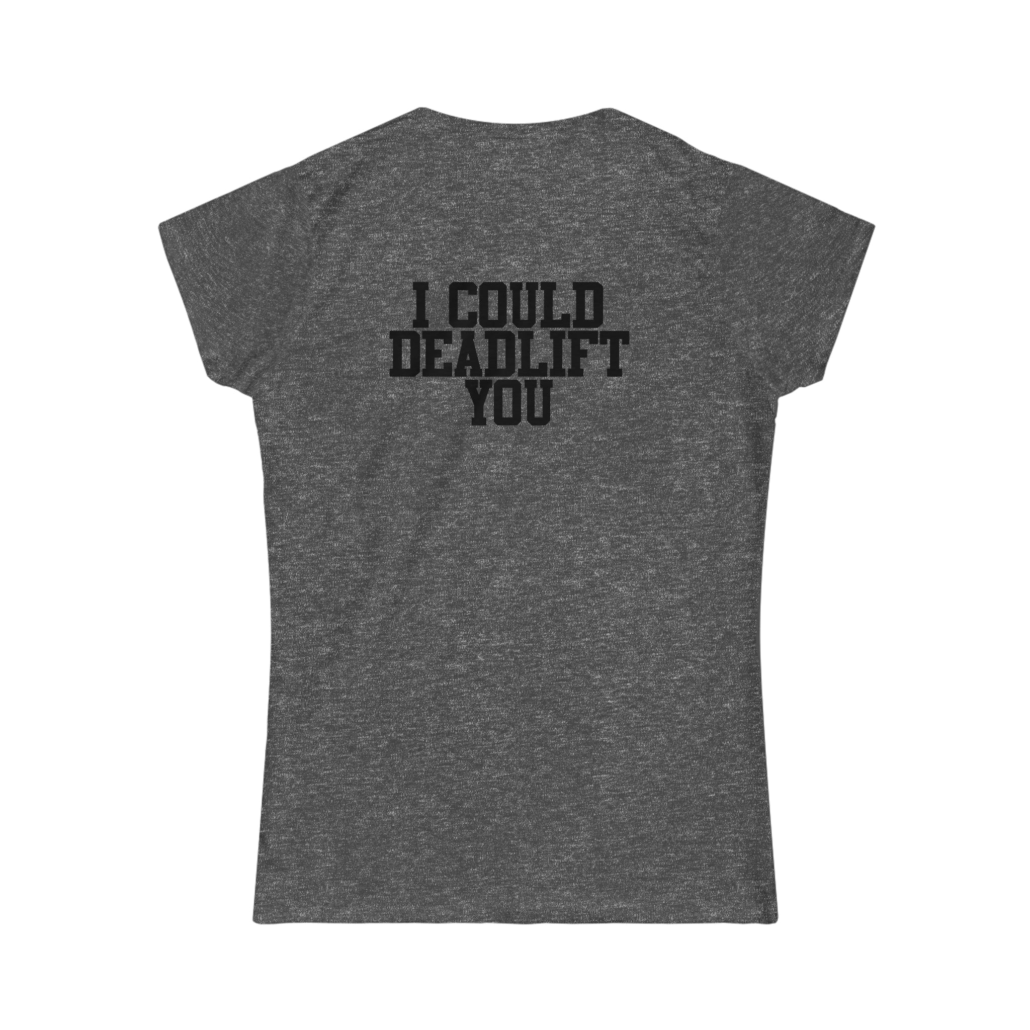 I Could Deadlift You - Women's Softstyle Tee - Black - Back Logo
