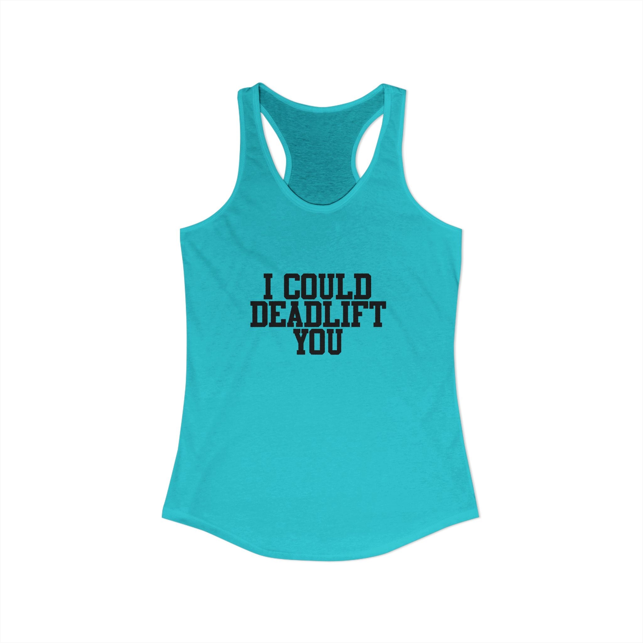 I Could Deadlift You - Women's Ideal Racerback Tank - Black Logo - Front & Back
