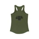 I Could Deadlift You - Women's Ideal Racerback Tank - Black Distressed Logo + Back