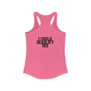 I Could Deadlift You - Women's Ideal Racerback Tank - Black Distressed Logo + Back