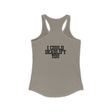 I Could Deadlift You - Women's Ideal Racerback Tank - Black Distressed Logo + Back