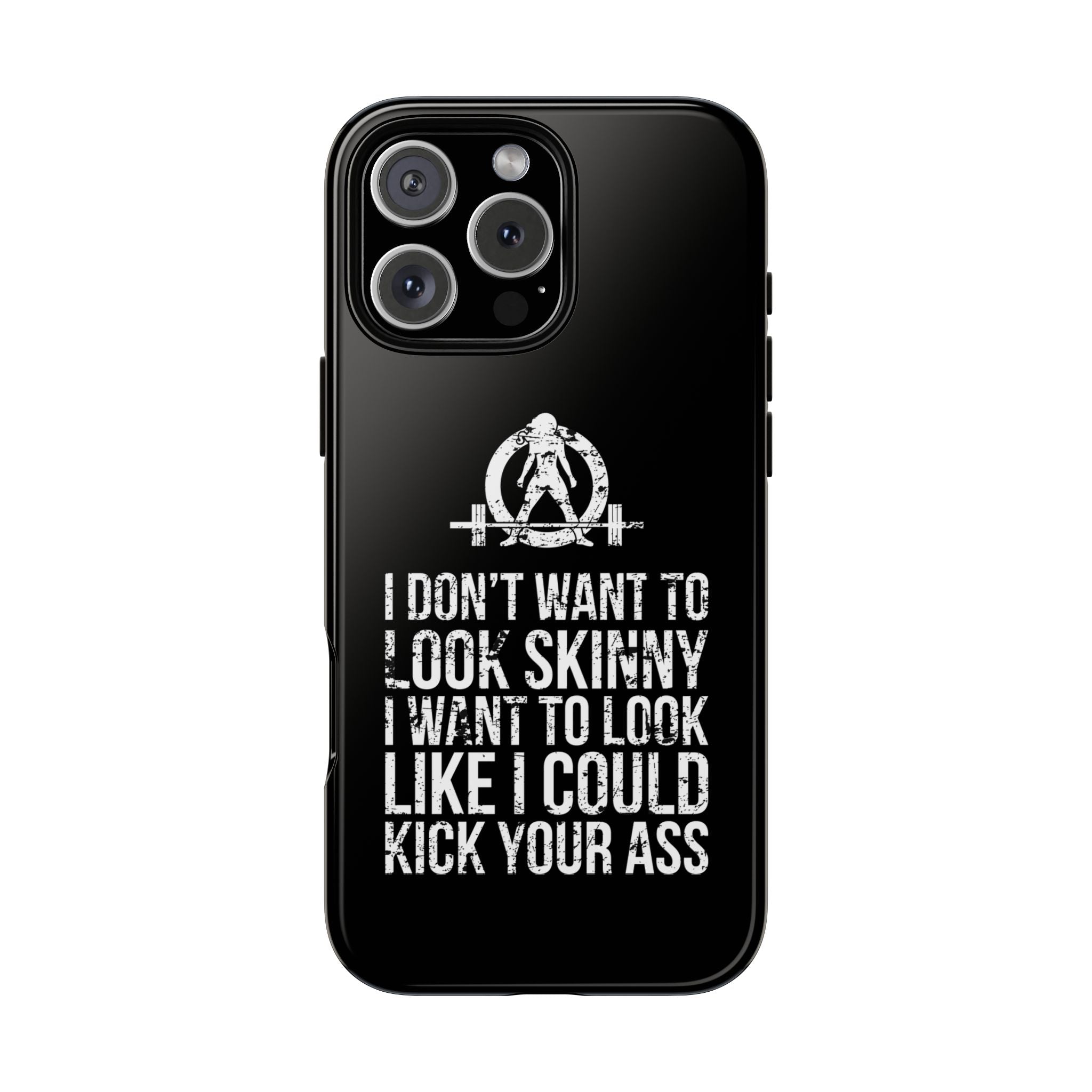 Tough Cases - I Don't Want To Look Skinny I Want To Look Like I Can Kick Your Ass - WWLW Logo