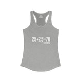 25 + 25 = 70 Women's Ideal Racerback Tank - White Print Front Plain Back