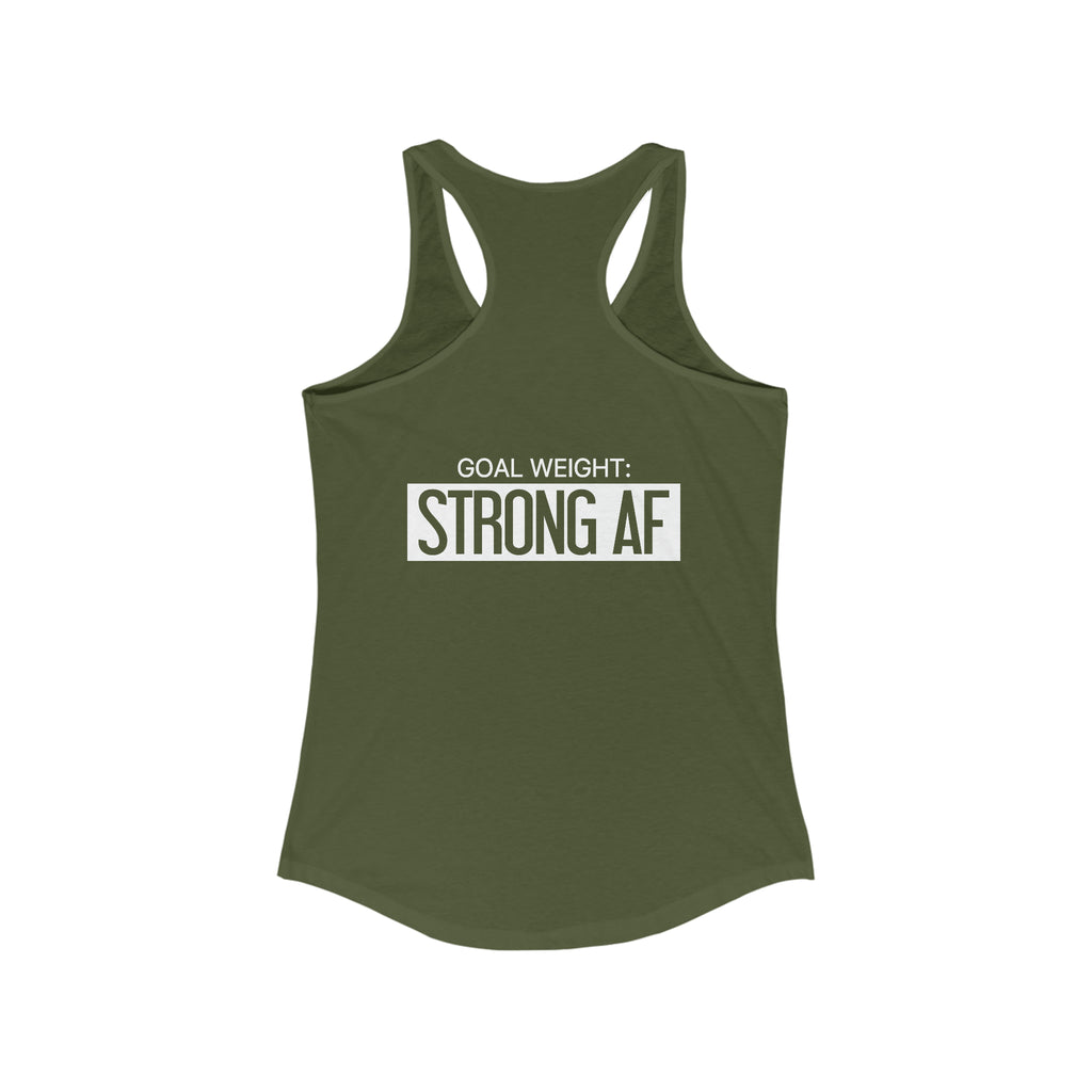 Goal Weight Strong AF - Simple - Women's Ideal Racerback Tank - White Print Front & Back