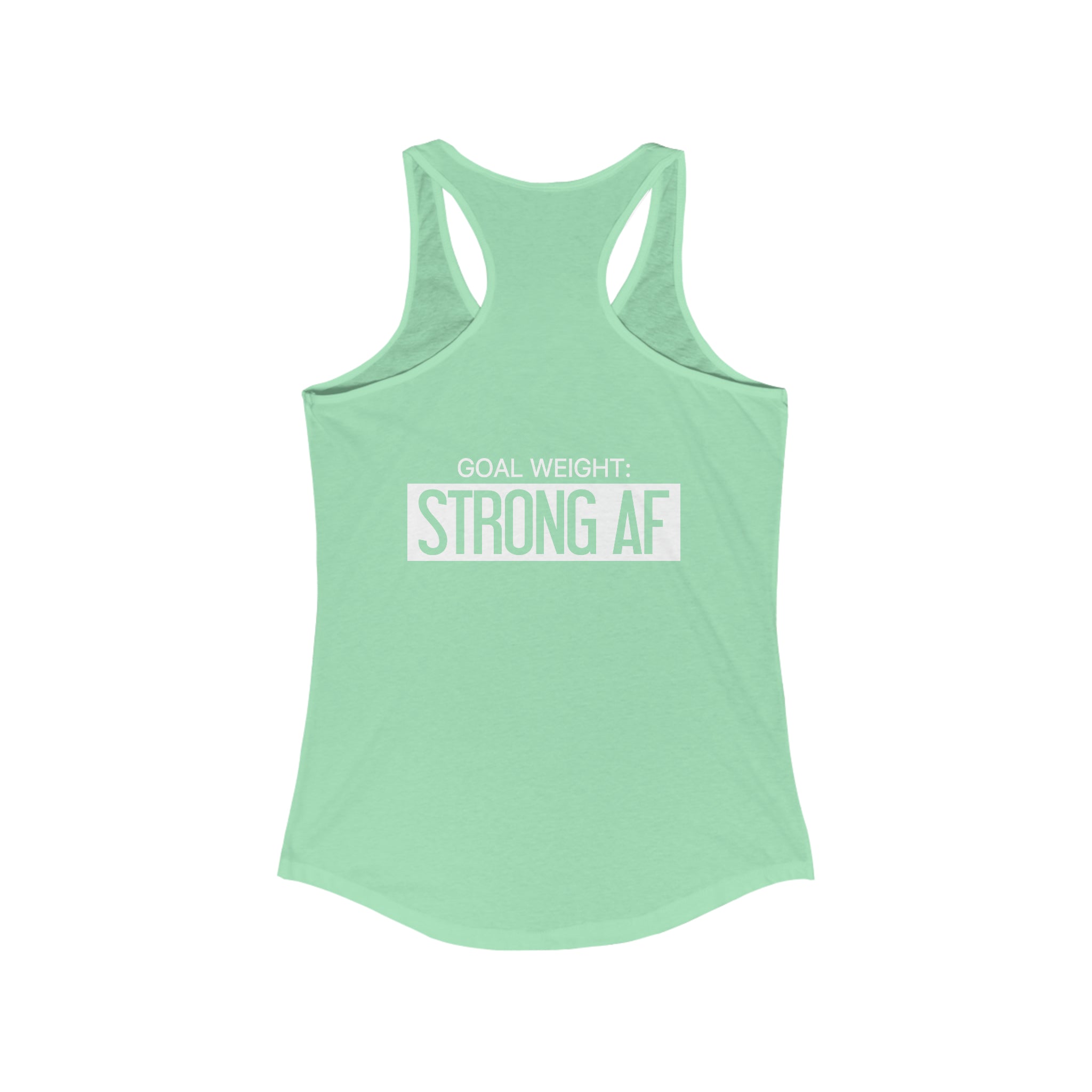 Goal Weight Strong AF - Simple - Women's Ideal Racerback Tank - White Print Front & Back