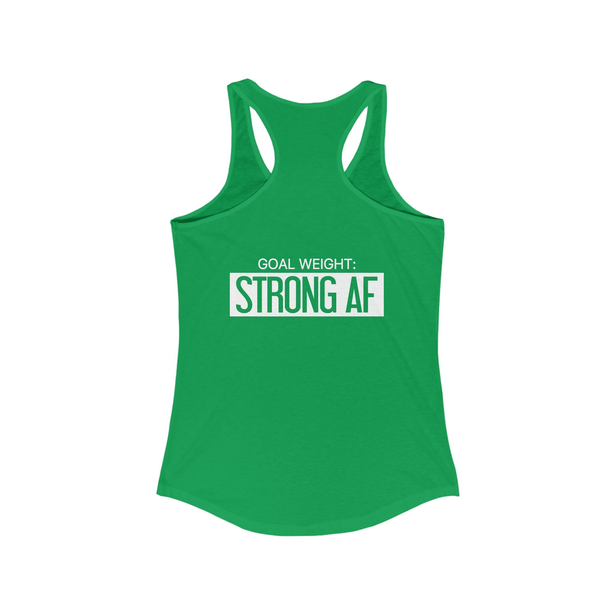 Goal Weight Strong AF - Simple - Women's Ideal Racerback Tank - White Print Front & Back