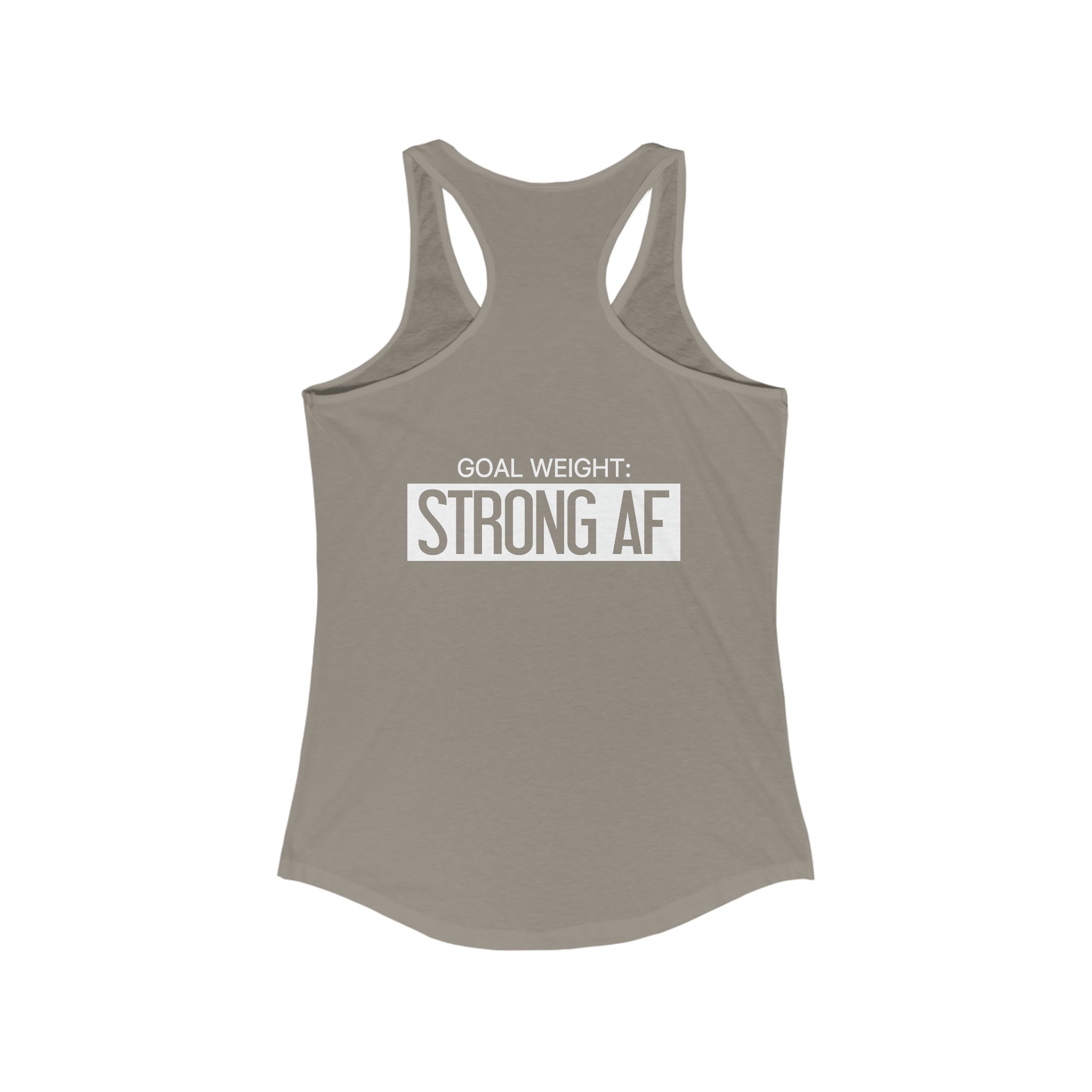 Goal Weight Strong AF - Simple - Women's Ideal Racerback Tank - White Print Front & Back