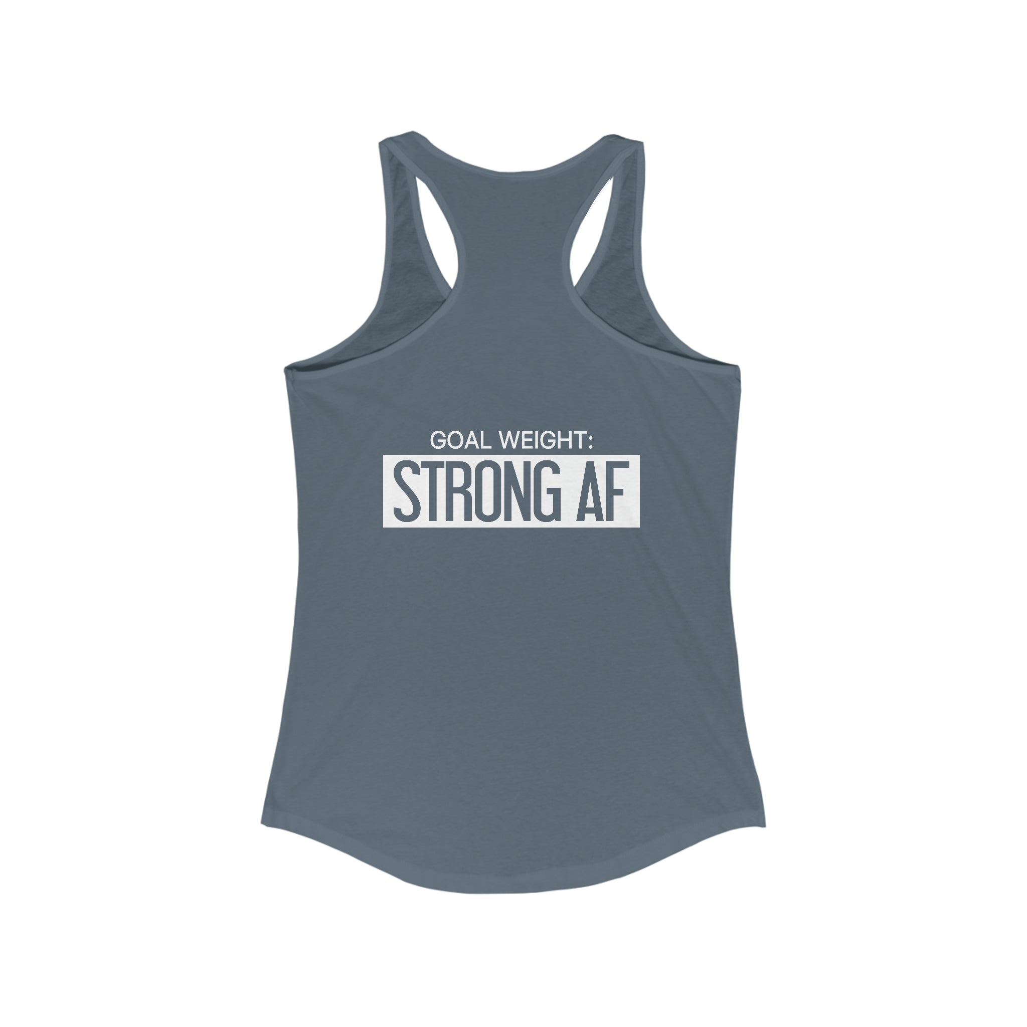 Goal Weight Strong AF - Simple - Women's Ideal Racerback Tank - White Print Front & Back