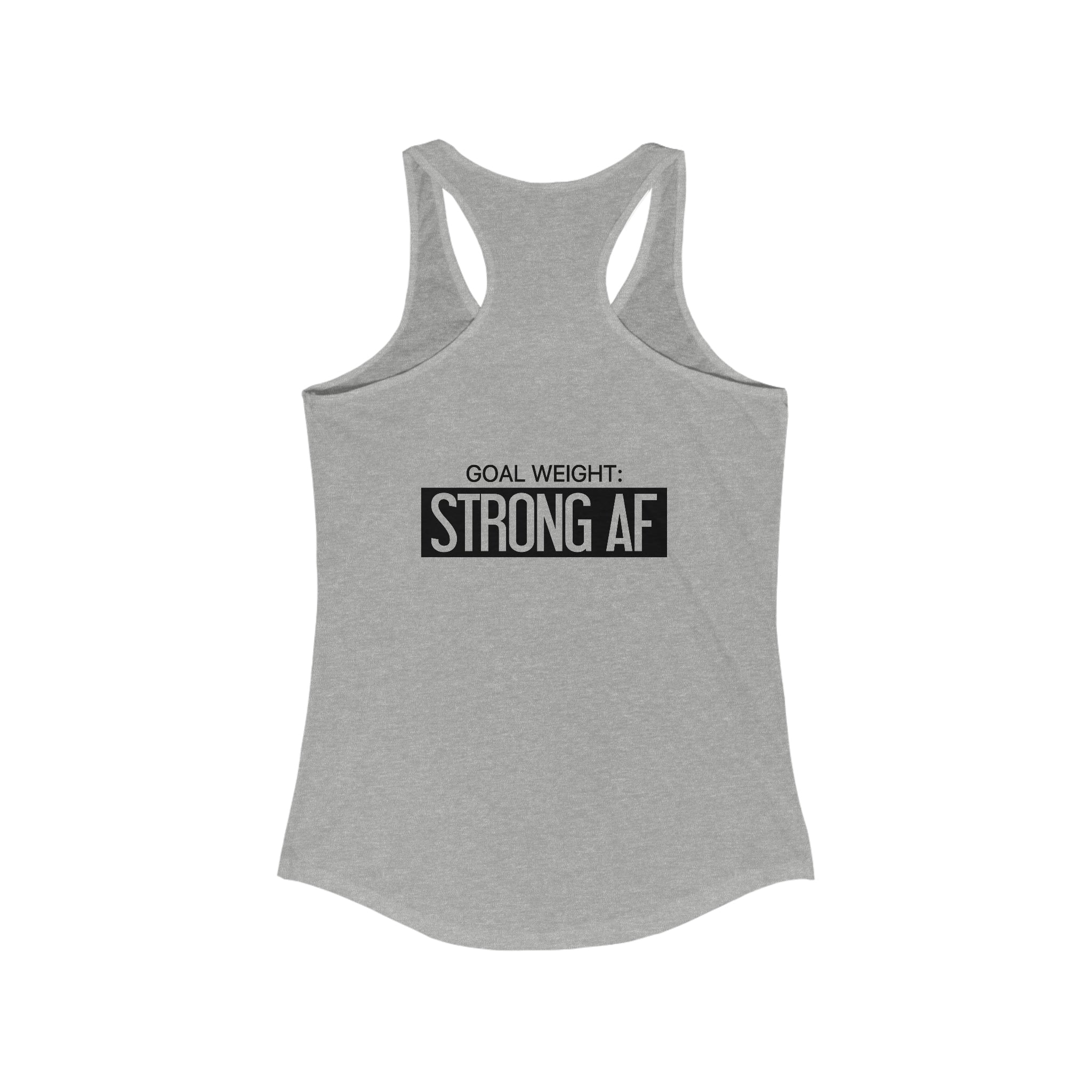 Goal Weight Strong AF - Simple - Women's Ideal Racerback Tank - Black Print Front & Back