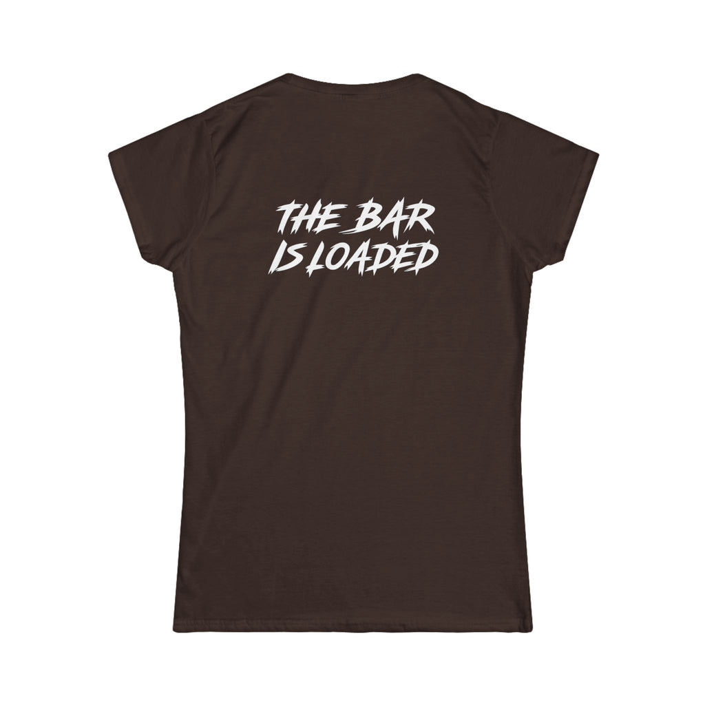 The Bar Is Loaded - Women's Softstyle Tee - White Logo